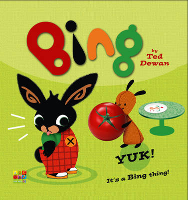 Bing: Yuk! - Ted Dewan