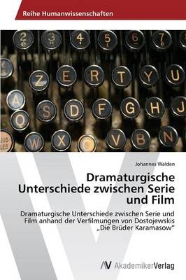 Dramaturgische Unterschiede zwischen Serie und Film - Johannes Walden