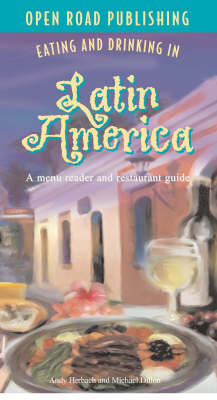 Eating and Drinking in Latin America - Andy Herbach, Michsel Dillon