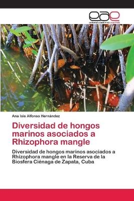 Diversidad de hongos marinos asociados a Rhizophora mangle - Ana Isis Alfonso HernÃ¡ndez