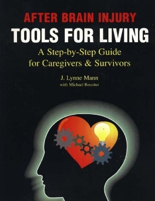 After Brain Injury -- Tools for Living - J Lynne Mann