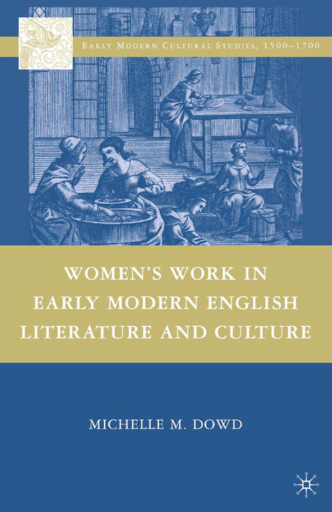 Women's Work in Early Modern English Literature and Culture - Michelle M. Dowd