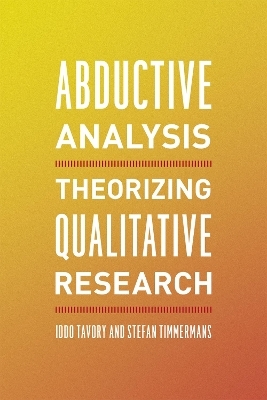 Abductive Analysis - Iddo Tavory, Stefan Timmermans
