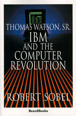 Thomas Watson, Sr - Robert. Sobel