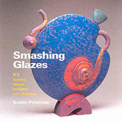 Smashing Glazes - Susan Peterson