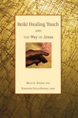 Reiki Healing Touch - Katherine Gould Epperly, Bruce Epperly