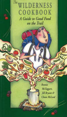 The Wilderness Cookbook - Jill Bryant, Bonnie McTaggart, Chum McLeod