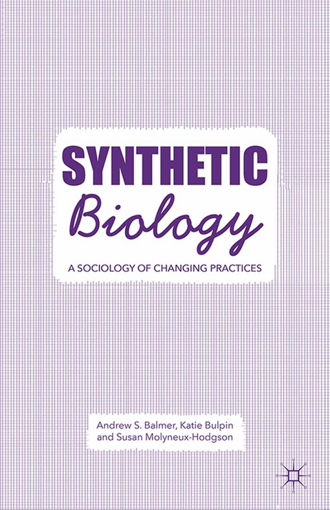 Synthetic Biology -  A. Balmer,  K. Bulpin,  S. Molyneux-Hodgson