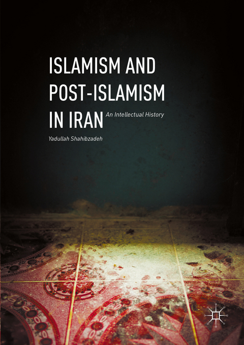 Islamism and Post-Islamism in Iran - Yadullah Shahibzadeh