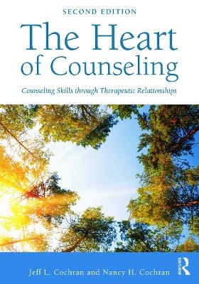The Heart of Counseling - Jeff L. Cochran, Nancy H. Cochran