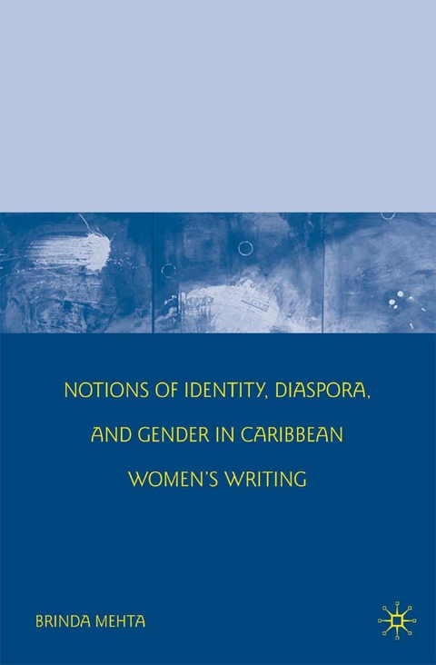 Notions of Identity, Diaspora, and Gender in Caribbean Women's Writing -  B. Mehta