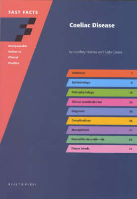 Fast Facts: Coeliac Disease - Geoffrey Holmes, Carlo Catassi