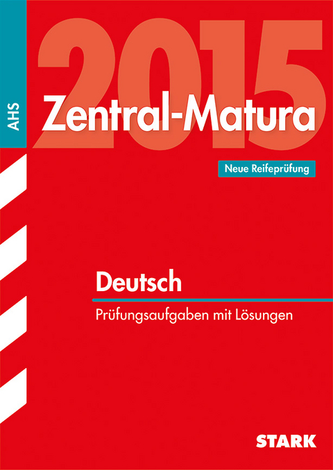 Zentral-Matura Deutsch - Österreich - Eva-Maria Ludescher, Bettina Roy, Herta Mandl-Neumann