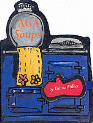 Aga Soups - Louise Walker