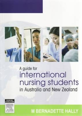 Guide for International Nursing Students in Australia and New Zealand - E-Book -  Bernadette Hally