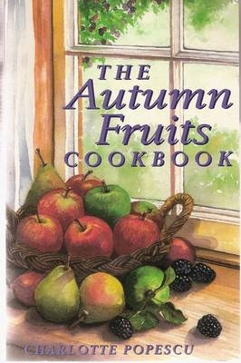 The Autumn Fruits Cookbook - Charlotte Popescu