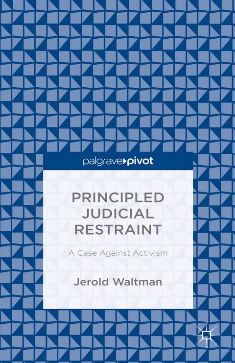 Principled Judicial Restraint: A Case Against Activism -  Jerold Waltman