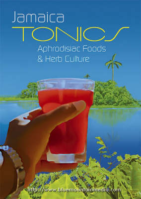 Jamaica Tonics, Aphrodisiac Foods, and Herb Culture - Everal Emanuel McKenzie