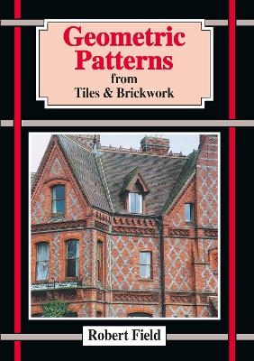 Geometric Patterns from Tiles and Brickwork - Robert Field