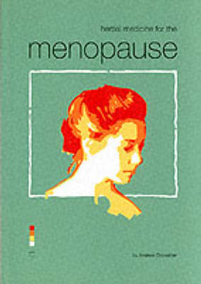 Herbal Medicine for the Menopause - Andrew Chevallier