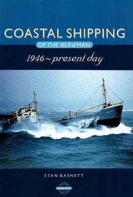 Coastal Shipping of the Isle of Man - Stan Basnett