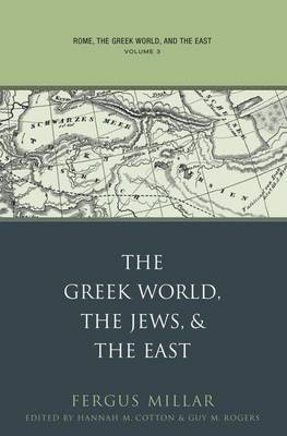 Rome, the Greek World, and the East - Fergus Millar