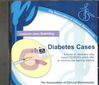 A.C.B. Computer Aided Learning: Diabetes Cases - Stephen Bangert, Ellie Dow, James Hooper, William Marshall, Keith Steer