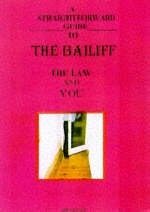 A Straightforward Guide to the Bailiff, the Law and You - Roland Axon