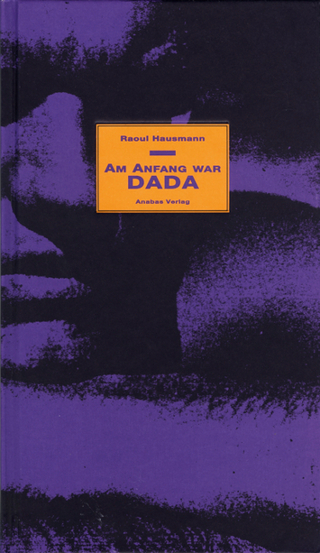 Am Anfang war Dada - Raoul Hausmann