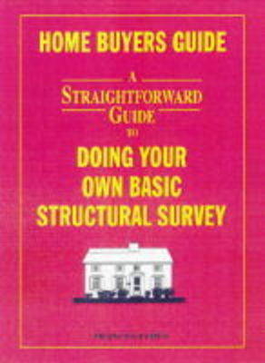 A Straightforward Guide to Doing Your Own Basic Structural Survey - Frances James