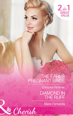 The Earl's Pregnant Bride / Diamond In The Ruff - Christine Rimmer, Marie Ferrarella