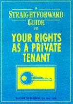 A Straightforward Guide to the Rights of the Private Tenant - Roger Sproston