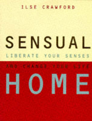 Sensual Home - Ilse Crawford