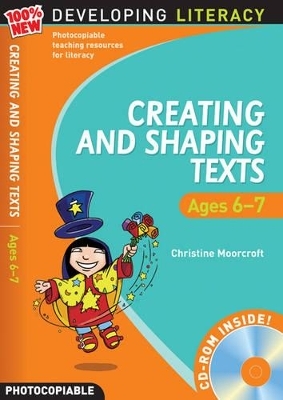 Creating and Shaping Texts: Ages 6-7 - Christine Moorcroft