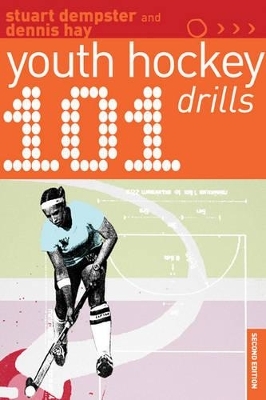 101 Youth Hockey Drills - Dennis Hay, Stuart Dempster