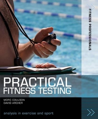Practical Fitness Testing - Morc Coulson, David Archer