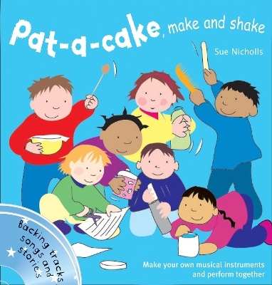 Pat a cake, make and shake - Sue Nicholls