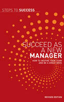 Succeed as a New Manager -  Bloomsbury Publishing