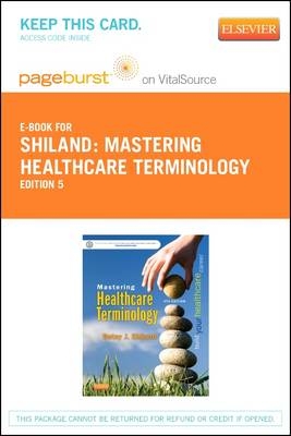 Mastering Healthcare Terminology - Elsevier eBook on Vitalsource (Retail Access Card) - Betsy J Shiland