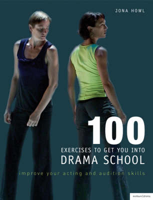 100 Exercises to Get You into Drama School - Jona Howl, John Rowe  QC