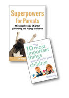 Superpowers for Parents:The Psychology of Great Parenting and Happy Children/The 10 Most Important Things You Can Do For Your Children - Stephen Dr. Briers, Roni Jay