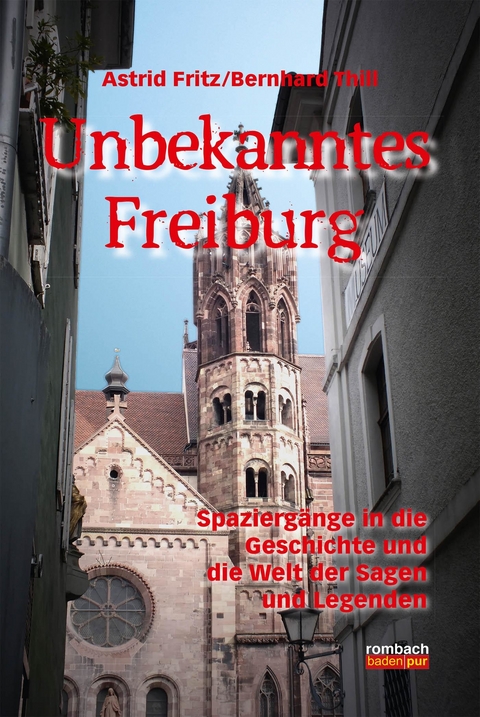 Unbekanntes Freiburg -  Astrid Fritz,  Bernhard Thill