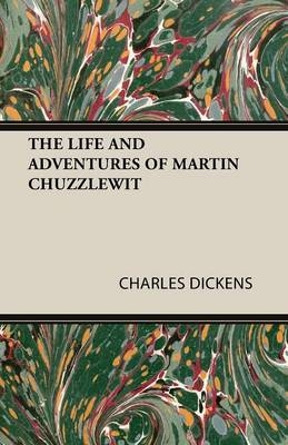 THE Life and Adventures of Martin Chuzzlewit -  Charles Dickens