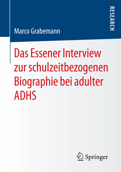 Das Essener Interview zur schulzeitbezogenen Biographie bei adulter ADHS -  Marco Grabemann