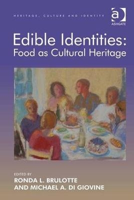 Edible Identities: Food as Cultural Heritage - Ronda L. Brulotte