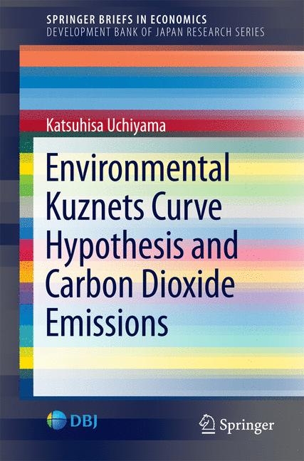 Environmental Kuznets Curve Hypothesis and Carbon Dioxide Emissions -  Katsuhisa Uchiyama