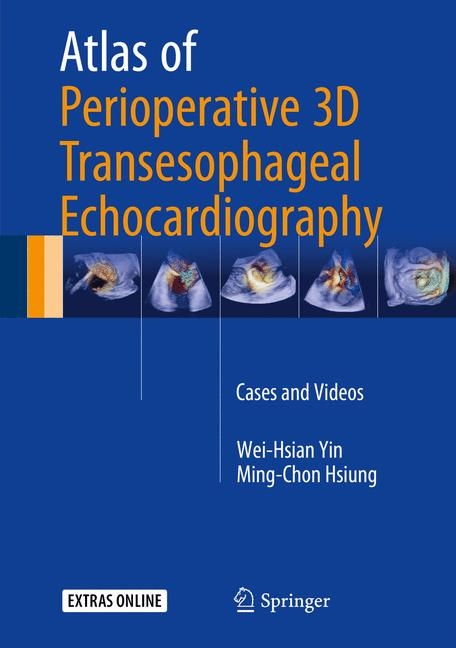 Atlas of Perioperative 3D Transesophageal Echocardiography -  Ming-Chon Hsiung,  Wei-Hsian Yin