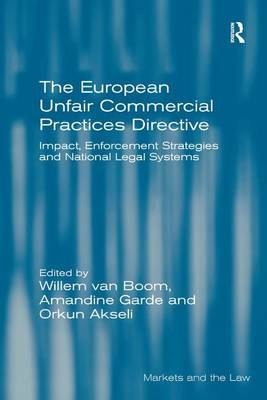 The European Unfair Commercial Practices Directive - Willem van Boom, Amandine Garde