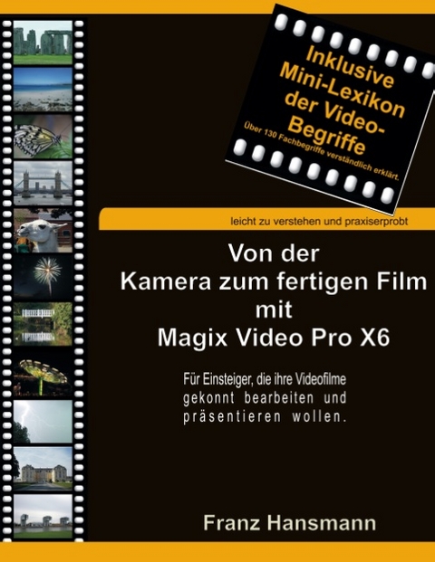 Von der Kamera zum fertigen Film mit Magix Video Pro X6 - Franz Hansmann