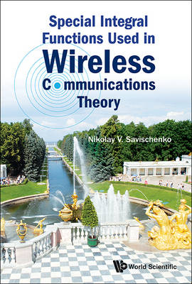 Special Integral Functions Used In Wireless Communications Theory - Nikolay V Savischenko